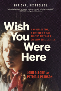 Paperback Wish You Were Here: A Murdered Girl, a Brother's Quest and the Hunt for a Canadian Serial Killer Book