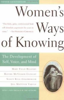 Paperback Women's Ways of Knowing (10th Anniversary Edition): The Development of Self, Voice, and Mind Book