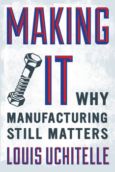 Hardcover Making It: Why Manufacturing Still Matters Book