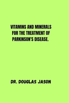 Paperback Vitamins and Minerals for the Treatment of Parkinson Disease. Book