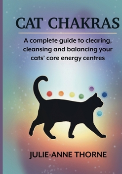 Paperback Cat chakras. A complete guide to clearing, cleansing and balancing your cats' core energy centres. Book