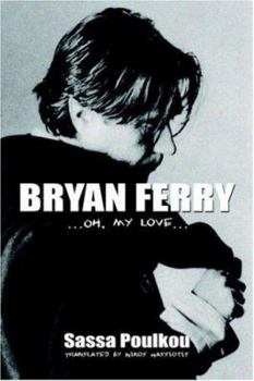 Paperback Bryan Ferry: . . .oh, My Love. . . Book