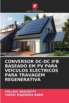 Paperback Conversor DC-DC Ifb Baseado Em Pv Para Veículos Eléctricos Para Travagem Regenerativa [Portuguese] Book