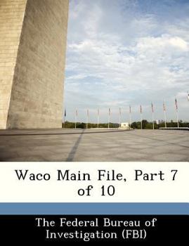 Paperback Waco Main File, Part 7 of 10 Book