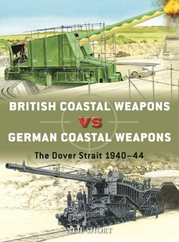 Paperback British Coastal Weapons Vs German Coastal Weapons: The Dover Strait 1940-44 Book