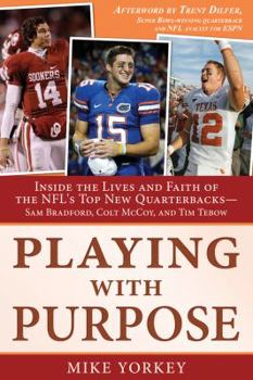 Hardcover Playing with Purpose: Inside the Lives and Faith of the NFL's Top New Quarterbacks- Sam Bradford, Colt McCoy, and Tim Tebow Book
