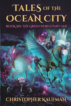 Paperback Tales of The Ocean City: Book Six - The Green World Part One Book