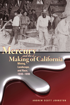 Paperback Mercury and the Making of California: Mining, Landscape, and Race, 1840-1890 Book