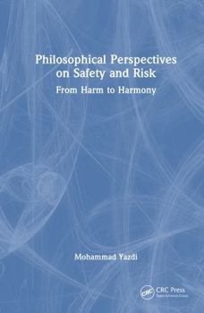 Philosophical Perspectives on Safety and Risk: From Harm to Harmony