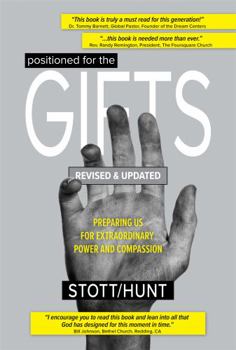 Paperback POSITIONED FOR THE GIFTS: PREPARING ORDINARY PEOPLE FOR EXTRAORDINARY POWER AND COMPASSION Book
