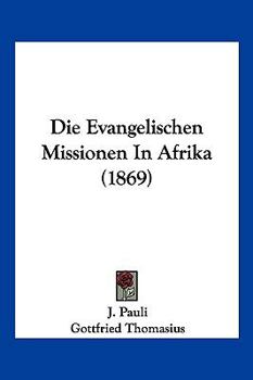 Paperback Die Evangelischen Missionen In Afrika (1869) [German] Book