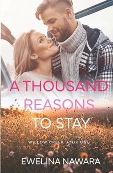 Paperback A Thousand Reasons to Stay: Willow Creek Book One Small town romance Book