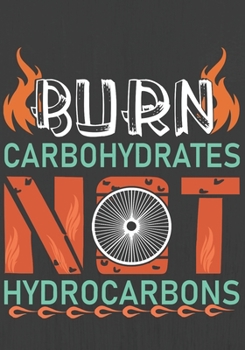 BURN CARBOHYDRATES NOT HYDROCARBONS: Hiking Journal With Prompts To Write In, Trail Log Book, Hiker's Journal, Hiking Journal, Hiking Log Book, Hiking Gifts,