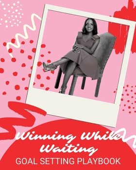 Paperback Winning While Waiting Goal Setting Playbook Book