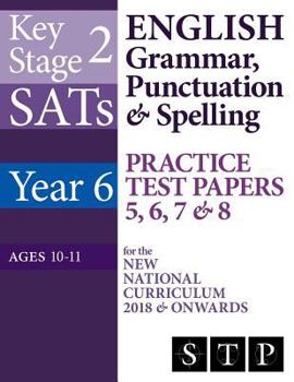 Paperback KS2 SATs English Grammar, Punctuation & Spelling Practice Test Papers 5, 6, 7 & 8 for the New National Curriculum 2018 & Onwards (Year 6: Ages 10-11) Book