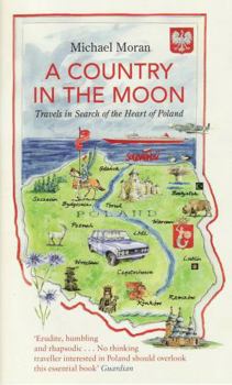 Paperback A Country in the Moon: Travels in Search of the Heart of Poland Book