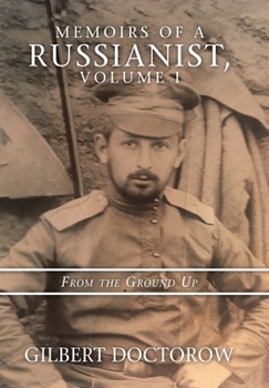Hardcover Memoirs of a Russianist, Volume I: From the Ground Up Book