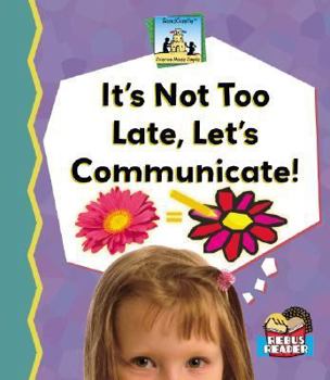 It's Not Too Late, Let's Communicate! - Book  of the Science Made Simple