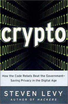 Hardcover Crypto: When the Code Rebels Beat the Government--Saving Privacy in the Digital Age Book