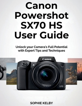 Paperback Canon Powershot SX70 HS User Guide: Unlock your Camera's Full Potential with Expert Tips and Techniques Book