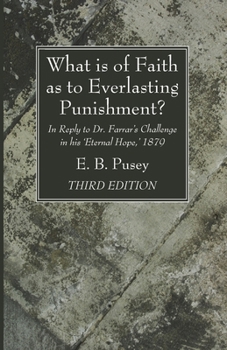 Paperback What is of Faith as to Everlasting Punishment?, Third Edition Book