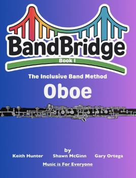 Paperback BandBridge Beginning Band Method Book for Oboe: The Inclusive Band Method (BandBridge Beginning Band Method Books: The Inclusive Band Method) Book