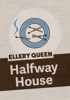 Halfway House - Book #11 of the Ellery Queen Detective