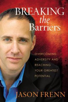 Hardcover Breaking the Barriers: Overcoming Adversity and Reaching Your Greatest Potential Book