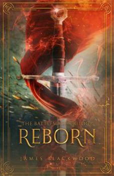Reborn - Book #1 of the Battlemage Trilogy