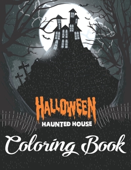 Halloween Haunted House Coloring Book: Unique Designs Haunted Houses, and many More