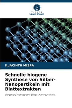 Paperback Schnelle biogene Synthese von Silber-Nanopartikeln mit Blattextrakten [German] Book