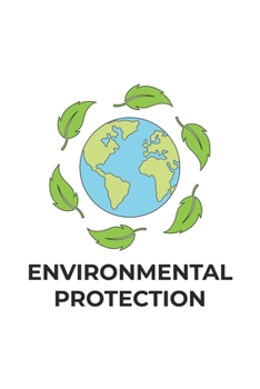 Environmental Protection: Lined Paper Notebook 6x9 inches with 120 pages