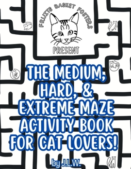 Paperback The Medium, Hard, & Extreme Maze Activity Book for Cat Lovers Book