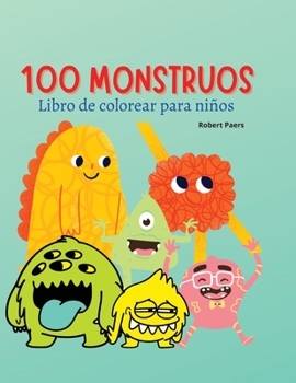 Libro para Colorear de 100 Monstruos para Niños: Libro de colorear para niños 47 monstruos divertidos para ti Libro perfecto para todos los niños