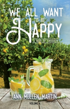 We All Want to Be Happy: A Book of Thoughts (Volume 4)