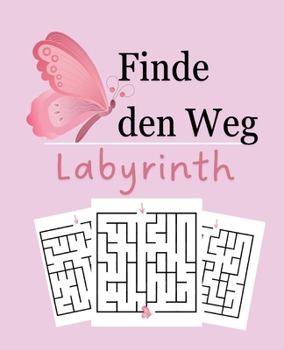 Finde den Weg - Labyrinth: Rätzelbuch für Kinder 4-6 J. (German Edition)