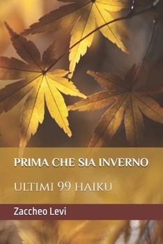 Paperback Prima che sia inverno: ultimi 99 haiku [Italian] Book