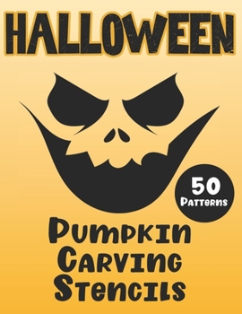 Paperback Halloween Pumpkin Carving Stencils: 50 Fun Patterns, Great Designs for Kids and Adults from Easy to Difficult Book