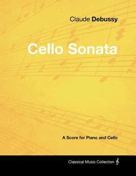 Paperback Claude Debussy's - Cello Sonata - A Score for Piano and Cello Book