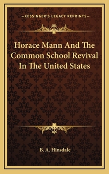 Horace Mann And The Common School Revival In The United States - Book  of the Great Educators