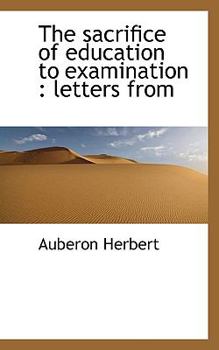 The Sacrifice of Education to Examination : Letters From