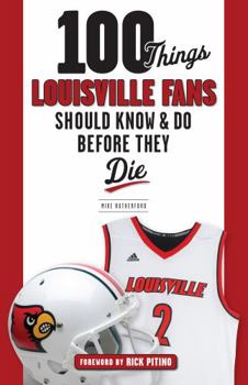 Paperback 100 Things Louisville Fans Should Know & Do Before They Die Book