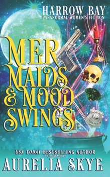Mermaids & Mood Swings: Paranormal Women's Fiction - Book #7 of the Harrow Bay
