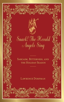 Paperback Snark! the Herald Angels Sing: Sarcasm, Bitterness and the Holiday Season Book
