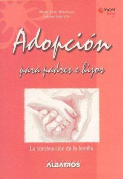 Paperback Adopcion Para Padres E Hijos/ Adoption for Parents And Children: La Construccion De La Familia / the Construction of the Family (Crecer Hoy / Growing Today) (Spanish Edition) [Spanish] Book