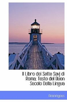 Paperback Il Libro Dei Sette Savj Di Roma; Testo del Buon Secolo Della Lingua [Italian] Book