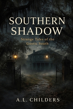 Southern Shadow: Strange Tales of the Gothic South