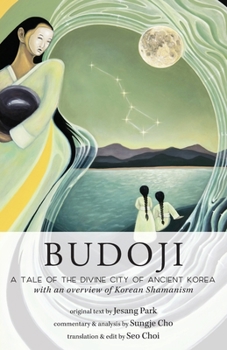 Paperback Budoji: A Tale of the Divine City of Ancient Korea with an Overview of Korean Shamanism Book