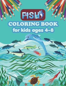 Paperback Fish coloring book for kids ages 4-8: fish coloring book for 2,4,6 & 8 ages kids Book