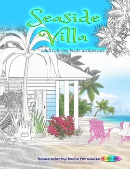 Paperback Seaside villa adult coloring books architecture, House coloring books for adults: Holiday coloring books for adults Book